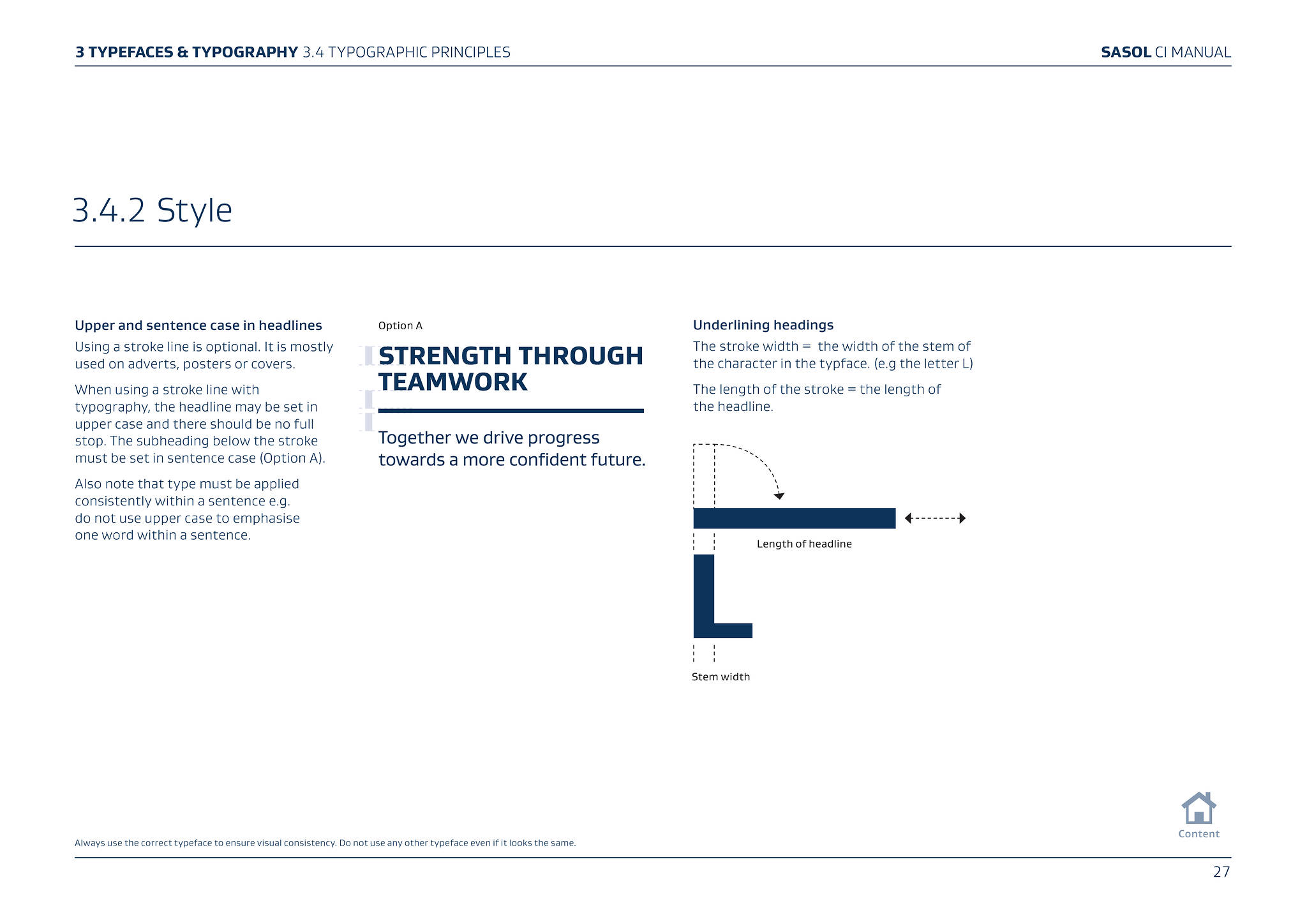SASOL CI MANUAL 3.4.2 Style Upper and sentence case in headlines. Option A Underlining headings. Using a stroke line is optional. It is mostly